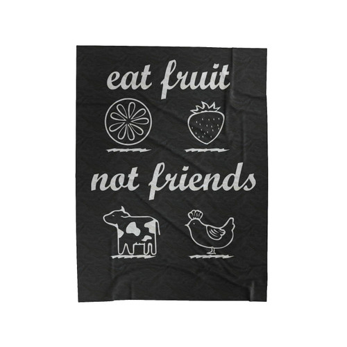Eat Fruit Not Friends 1 Velveteen Blanket