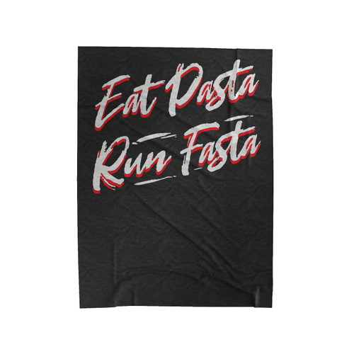 Eat Pasta Run Fasta Velveteen Blanket