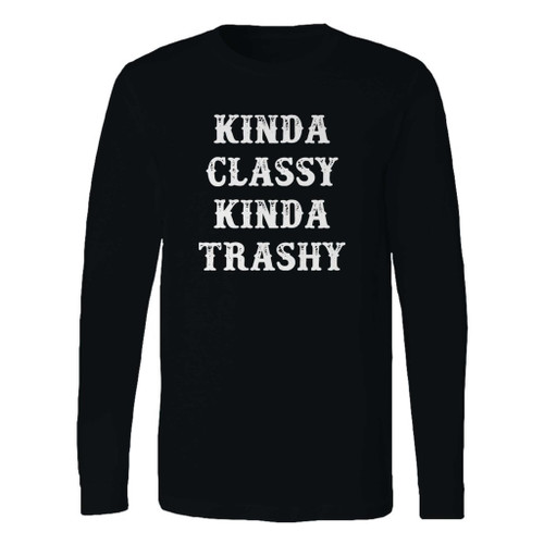 This classic fit kinda classy kinda trashy long sleeve shirt is casually elegant and very comfortable. With fine quality print to make one stand out, it's a perfect fit for every occasion.