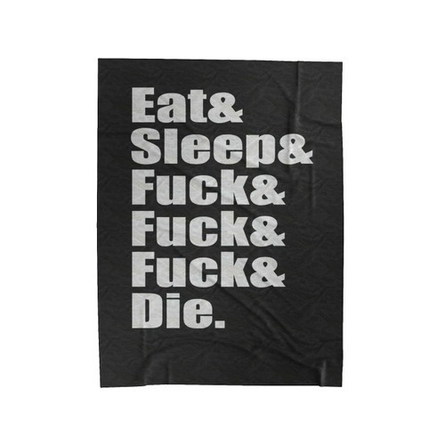 Eat Sleep Fuck Die Velveteen Blanket