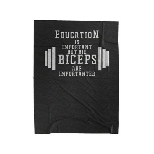 Education Is Important But Big Biceps Are Importanter Velveteen Blanket