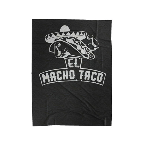 El Macho Taco Funny Taco Funny Food Mexican Food Velveteen Blanket