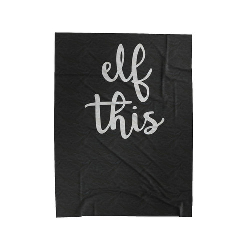 Elf This Middle Of World Velveteen Blanket