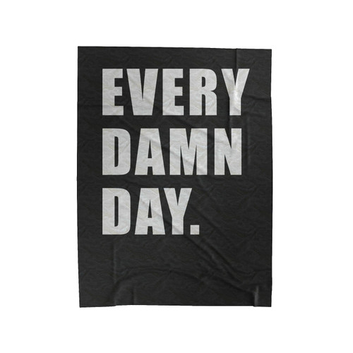 Every Damn Day Velveteen Blanket