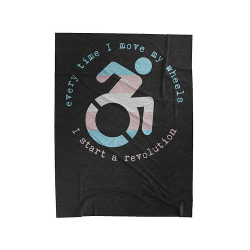 Every Time I Move My Wheels I Start A Revolution Trans Pride Velveteen Blanket