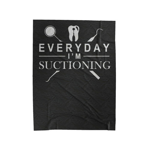 Everyday I'm Suctioning Funny Dentist Velveteen Blanket