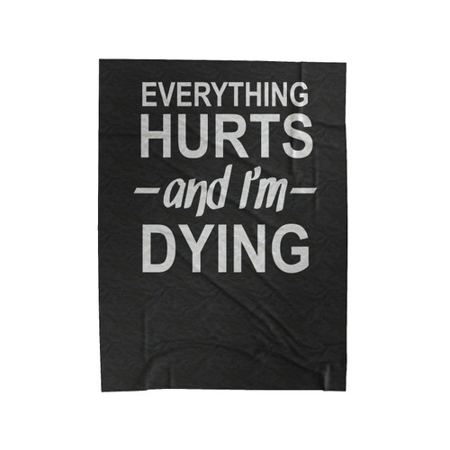 Everything Hurts And I'm Dying 3 Velveteen Blanket