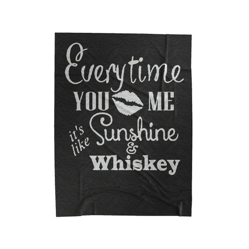 Everytime You Kiss Me It's Like Sunshine And Whiskey Velveteen Blanket