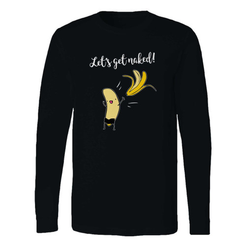 This classic fit lets get naked long sleeve shirt is casually elegant and very comfortable. With fine quality print to make one stand out, it's a perfect fit for every occasion.