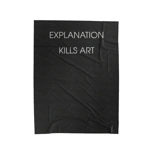 Explanation Kills Art 1 Velveteen Blanket