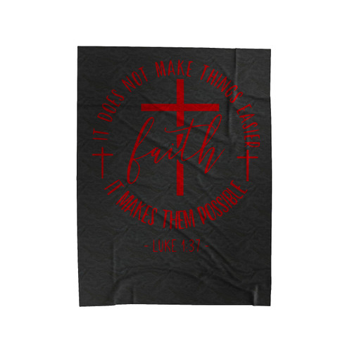 Faith Doesn't Make Things Easier Velveteen Blanket
