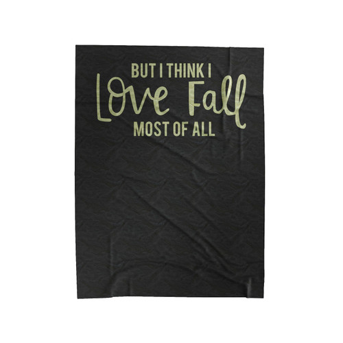 Fall Campfire But I Think I Love Fall Most Of All Velveteen Blanket