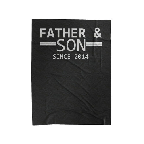 Father & Son Since 2014 Daddy Gifts Velveteen Blanket