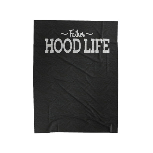 Father Hood Life Velveteen Blanket