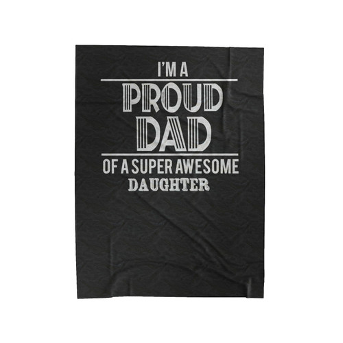 Father's Day Gift I'm A Proud Dad Velveteen Blanket