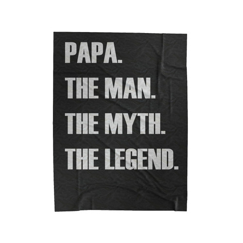 Fathers Day Gift Papa The Man The Myth The Legend Velveteen Blanket