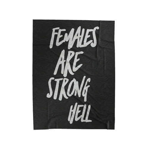 Females Are Strong As Hell Velveteen Blanket