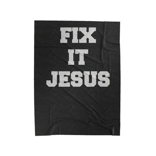 Fix It Jesus Yall Need Jesus Christian Velveteen Blanket