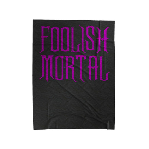 Foolish Mortal Velveteen Blanket