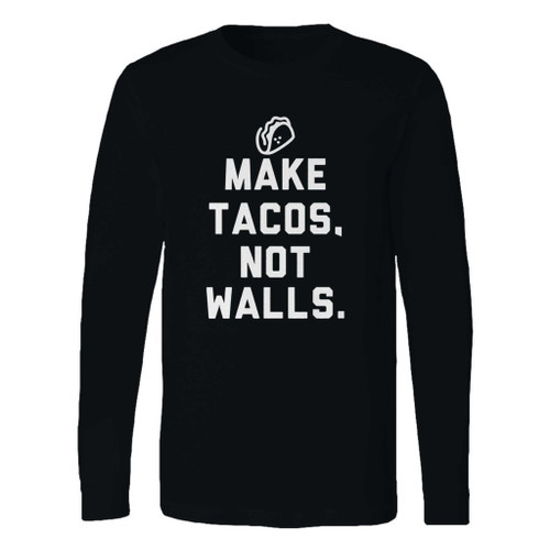 This classic fit make tacos not walls long sleeve shirt is casually elegant and very comfortable. With fine quality print to make one stand out, it's a perfect fit for every occasion.