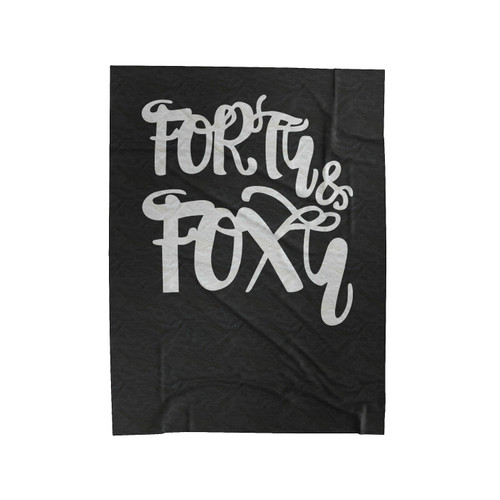 Forty And Foxy 40Th Birthday Fortieth Birthday Velveteen Blanket