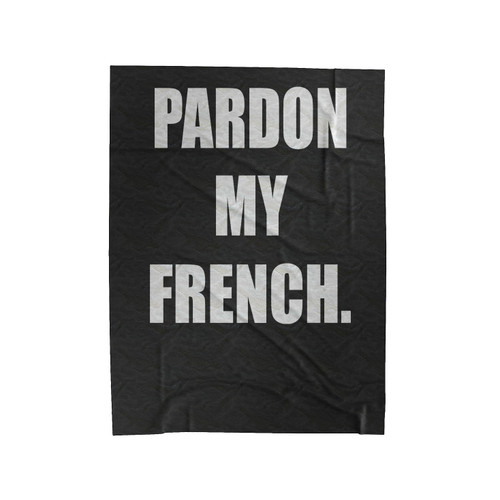 French Pardon My French Funny French Instagram Tumblr 1 Velveteen Blanket