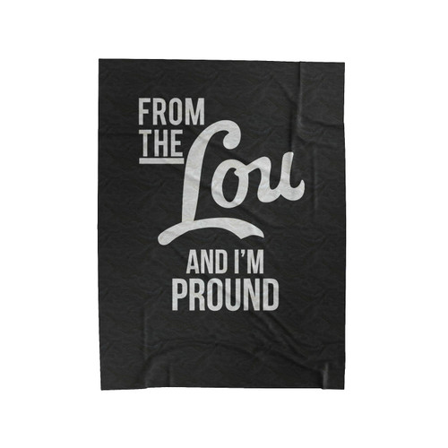 From The Lou And I'm Proud St. Louis Velveteen Blanket