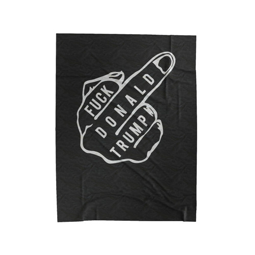 Fuck Donald Trump With Middle Finger Hand Anti Donald Trump Fuck Donald Trump Velveteen Blanket