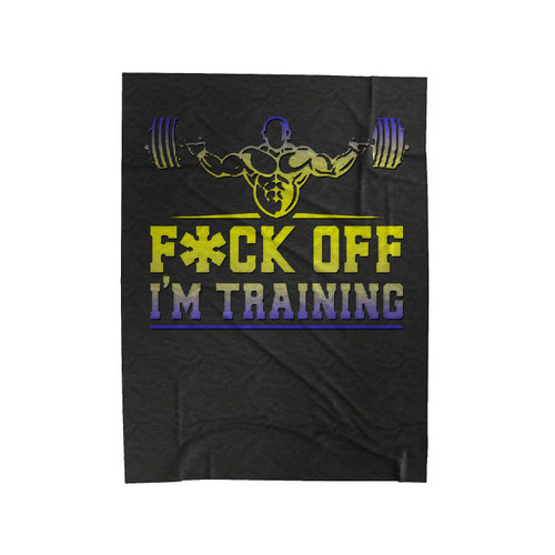 Fuck Off I'm Training Gym Velveteen Blanket