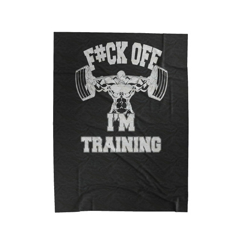 Fuck Off I'm Training Gym Muscle Bodybuilding Fitness Velveteen Blanket
