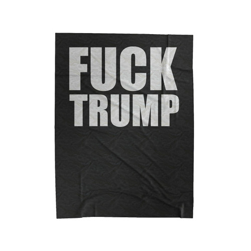 Fuck Trump Bold Font Anti Donald Trump Fuck Donald Trump Velveteen Blanket