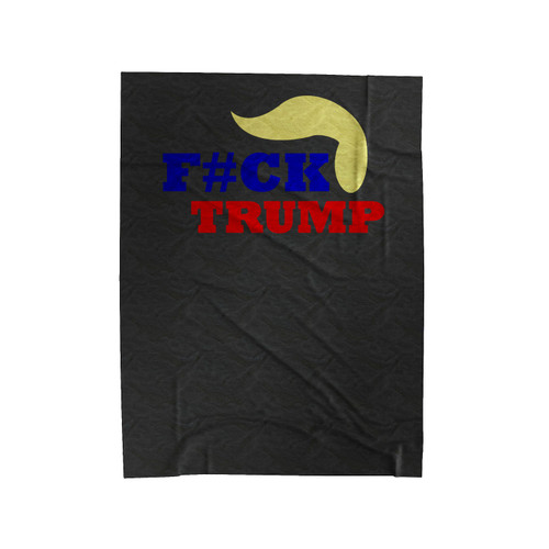 Fuck Trump F#Ck Trump With Hair Trump Anti Donald Trump Fuck Donald Trump Velveteen Blanket