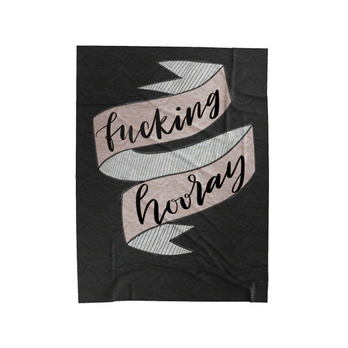 Fucking Hooray Velveteen Blanket