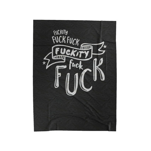 Fuckity Fuck Funny Velveteen Blanket
