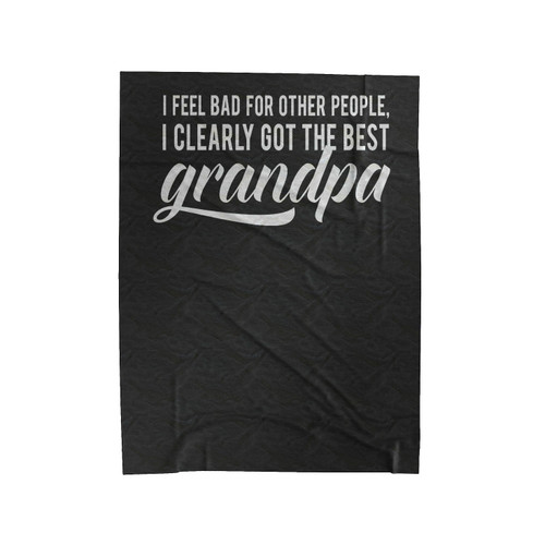 Funny Fathers Day I Clearly Got The Best Grandpa Grandparents Day Velveteen Blanket