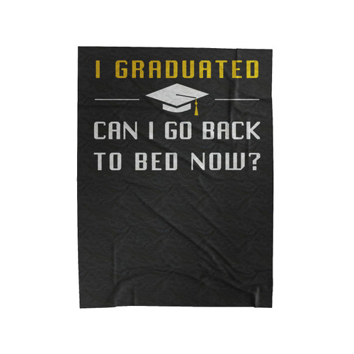Funny Graduation I Graduated Can I Go Back To Bed Now Velveteen Blanket