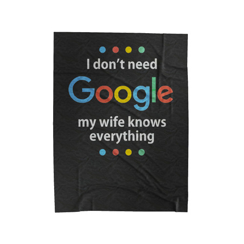 Funny Husband I Don't Need Google My Wife Knows Everything Velveteen Blanket