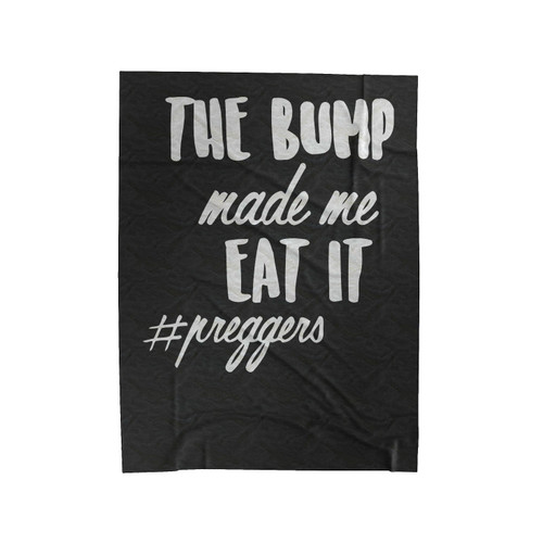 Funny Preggers The Bump Made Me Eat It Velveteen Blanket