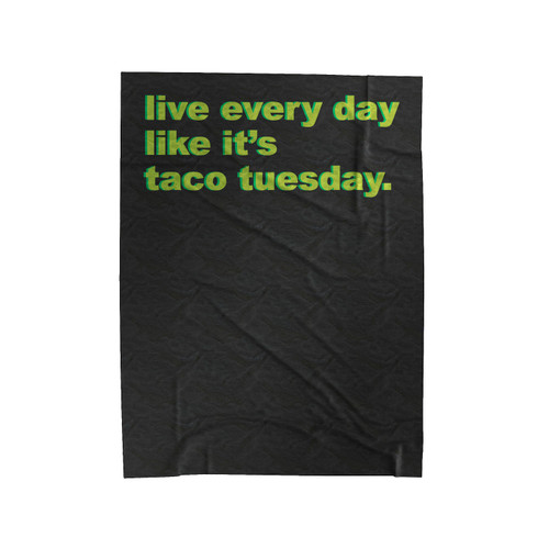 Funny Taco Live Every Day Like It's Taco Tuesday Typography Funny Mexican Meme Velveteen Blanket