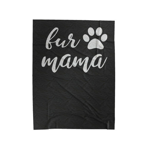 Fur Mama Cat Mama Dog Mama Funny Animal Velveteen Blanket