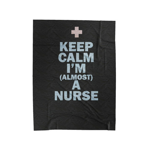 Future Nurse Keep Calm I'm A Almost A Nurse Velveteen Blanket