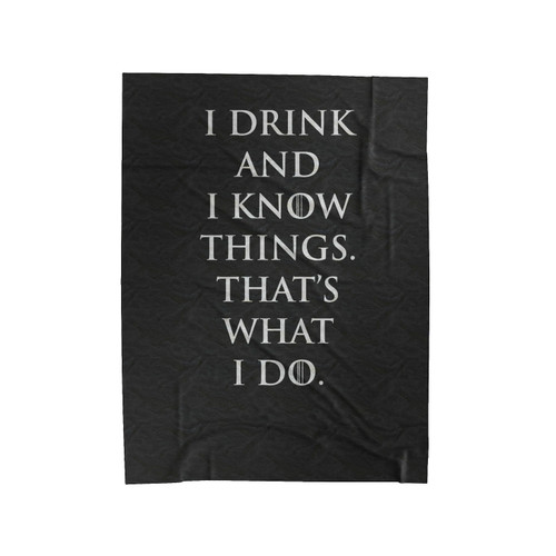 Game Of Thrones I Drink And Know Things That's What I Do Velveteen Blanket