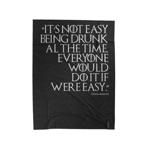 Game Of Thrones Inspired Tyrion Lanister It's Not Easy Being Dru Velveteen Blanket