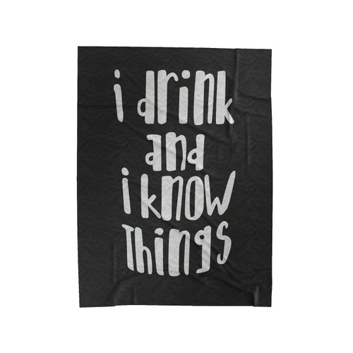 Game Of Thrones Inspired Tyrion Lannister I Drink And I Know Things Velveteen Blanket