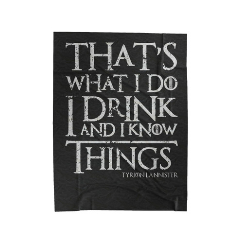 Game Of Thrones Tyrion That's What I Do I Drink And I Know Things Special Art Velveteen Blanket