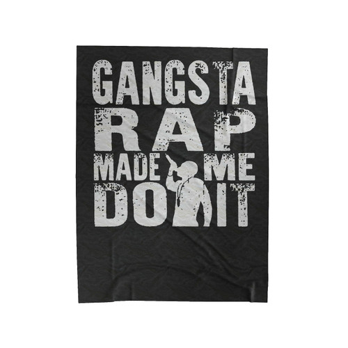 Gangsta Gangster Rap Made Me Do It Velveteen Blanket