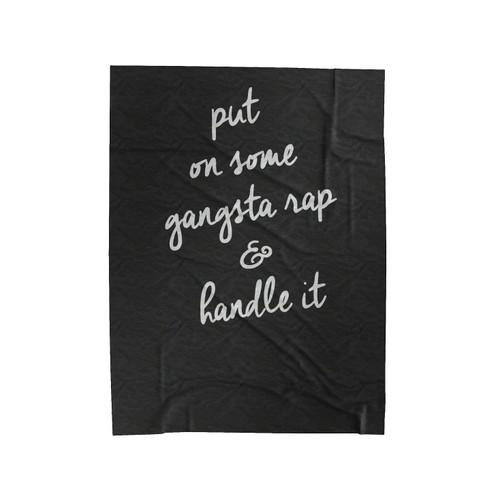 Gangsta Rap Hip Hop Funny Put On Some Gangsta Rap & Handle It Velveteen Blanket
