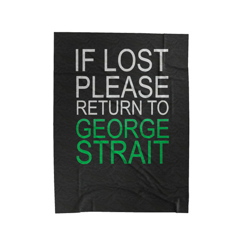 George Strait If Lost Please Return To George Strait 1 Velveteen Blanket