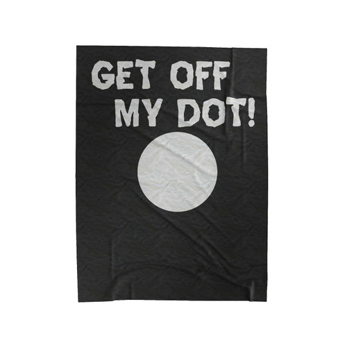 Get Off My Dot School Marching Band Velveteen Blanket