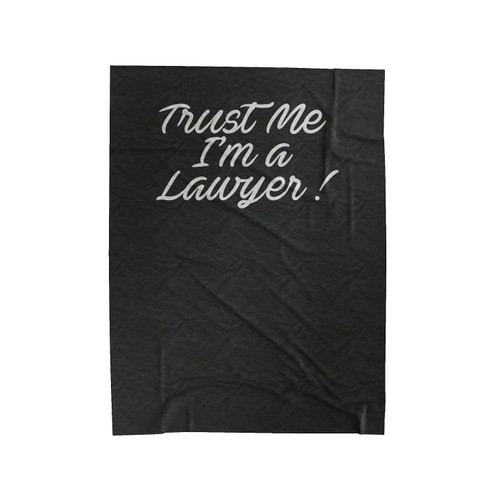 Gifts For Lawyer Phd Graduation Gifts Trust Me I'm A Lawyer Velveteen Blanket